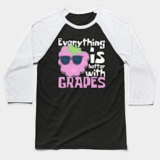 Everything Is Better With Grapes Funny Baseball T-Shirt